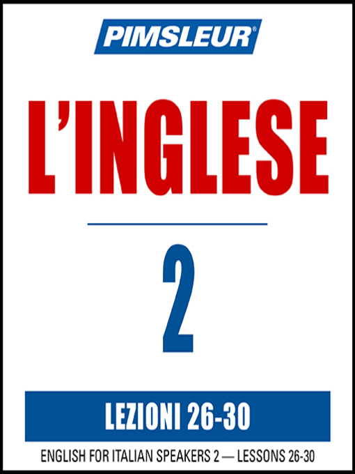 Title details for Pimsleur English for Italian Speakers Level 2 Lessons 26-30 by Pimsleur - Available
